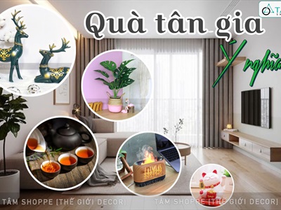 Gợi ý quà tân gia ý nghĩa, hữu ích: Vui lòng người nhận, 