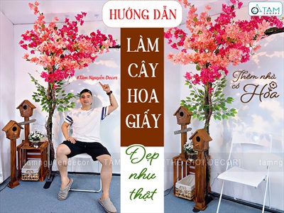 Hướng dẫn làm cây hoa giấy giả đẹp sống động như thật - Thềm nhà có hoa cùng Tâm Nguyễn Decor