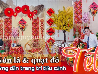 Hướng dẫn trang trí tiểu cảnh Tết đẹp ấn tượng với quạt giấy đỏ và nón lá - By Tâm Nguyễn Decor