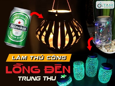 Hướng dẫn tự làm: 05 kiểu lồng đèn Trung thu thủ công đẹp mắt dễ làm