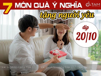 7 món quà ý nghĩa tặng bạn gái, người yêu nhân dịp 20/10