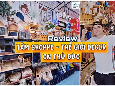 Shop bán đồ Decor ở Thủ Đức cái gì cũng có??? Ghé ngay Tâm Shoppe - Thế giới Decor chi nhánh Kha Vạn Cân!