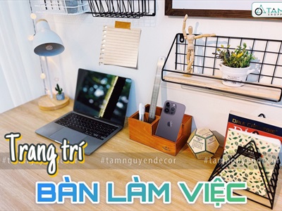 Top 09 món đồ trang trí bàn làm việc giúp chủ nhân tăng hứng thú và năng suất mỗi ngày