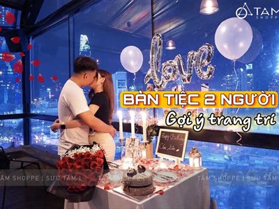 Hâm nóng tình yêu với ý tưởng trang trí bàn tiệc 2 người lãng mạn, riêng tư