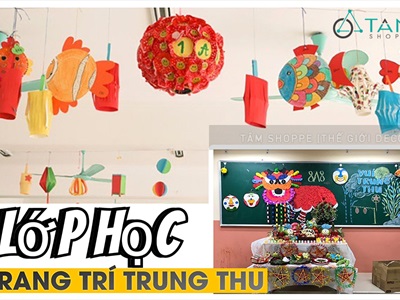 Ý tưởng trang trí Trung thu cho lớp học đơn giản, dễ làm